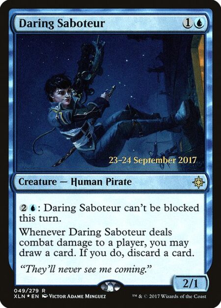 Daring Saboteur - {2}{U}: Daring Saboteur can't be blocked this turn.