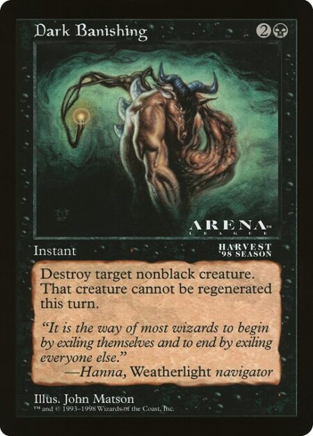 Dark Banishing - Destroy target nonblack creature. It can't be regenerated.