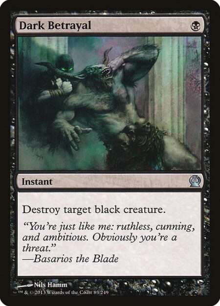 Dark Betrayal - Destroy target black creature.