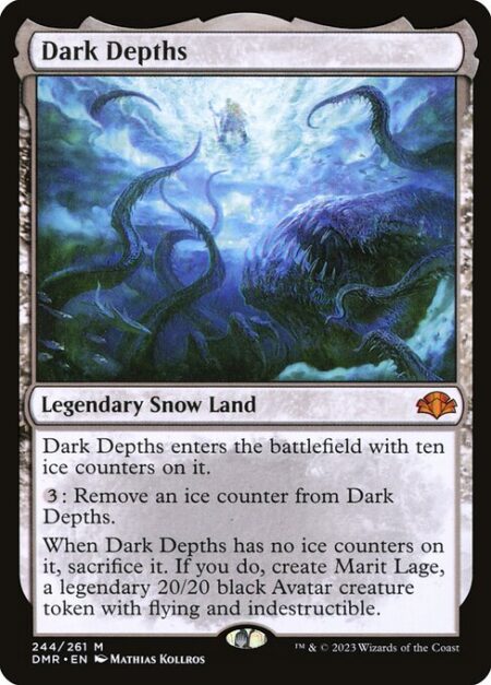 Dark Depths - Dark Depths enters the battlefield with ten ice counters on it.