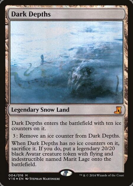 Dark Depths - Dark Depths enters the battlefield with ten ice counters on it.