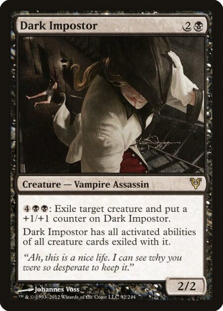 Dark Impostor - {4}{B}{B}: Exile target creature and put a +1/+1 counter on Dark Impostor.