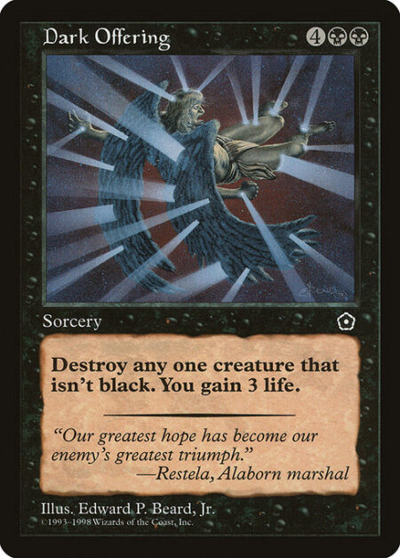 Dark Offering - Destroy target nonblack creature. You gain 3 life.