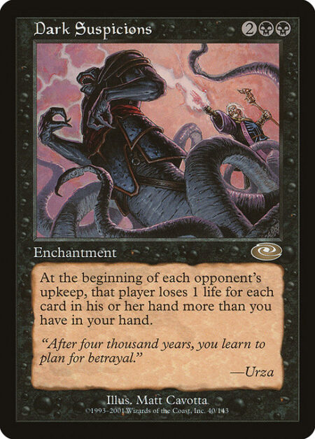 Dark Suspicions - At the beginning of each opponent's upkeep