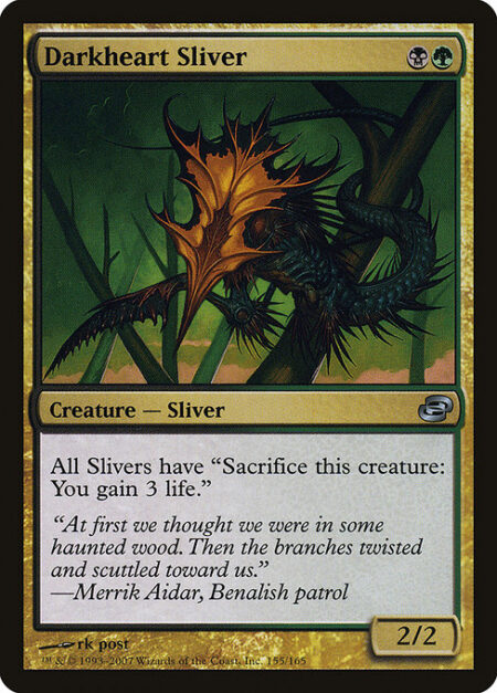 Darkheart Sliver - All Slivers have "Sacrifice this permanent: You gain 3 life."