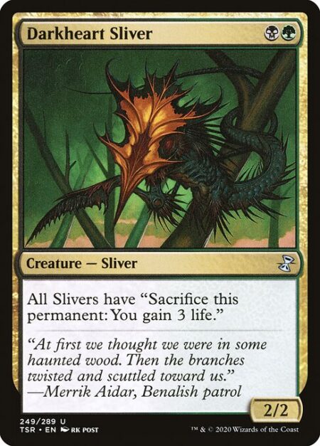 Darkheart Sliver - All Slivers have "Sacrifice this permanent: You gain 3 life."