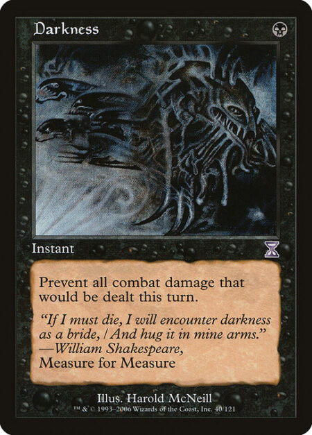 Darkness - Prevent all combat damage that would be dealt this turn.