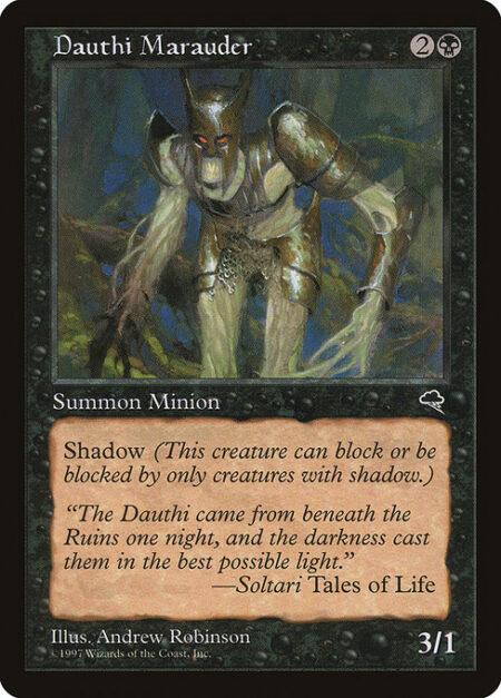 Dauthi Marauder - Shadow (This creature can block or be blocked by only creatures with shadow.)