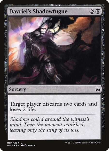 Davriel's Shadowfugue - Target player discards two cards and loses 2 life.