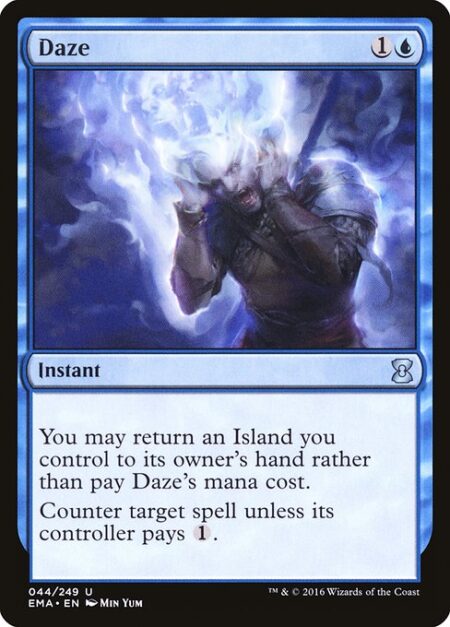 Daze - You may return an Island you control to its owner's hand rather than pay this spell's mana cost.