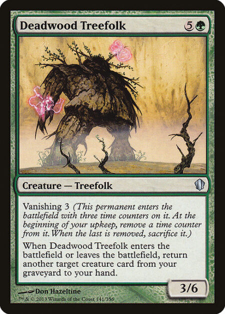 Deadwood Treefolk - Vanishing 3 (This creature enters the battlefield with three time counters on it. At the beginning of your upkeep