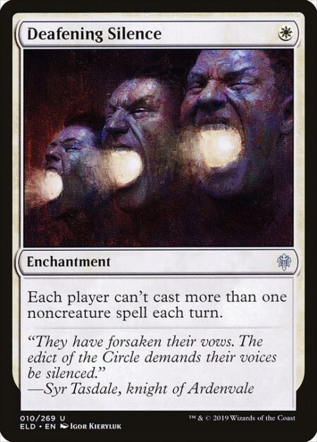 Deafening Silence - Each player can't cast more than one noncreature spell each turn.