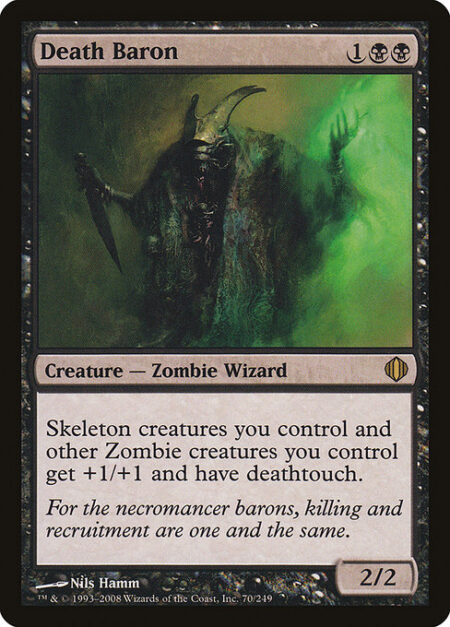Death Baron - Skeletons you control and other Zombies you control get +1/+1 and have deathtouch.