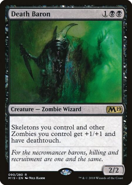 Death Baron - Skeletons you control and other Zombies you control get +1/+1 and have deathtouch.