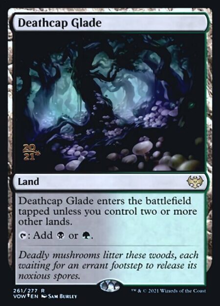 Deathcap Glade - Deathcap Glade enters the battlefield tapped unless you control two or more other lands.