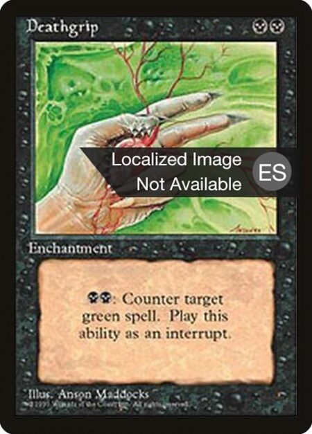 Deathgrip - {B}{B}: Counter target green spell.