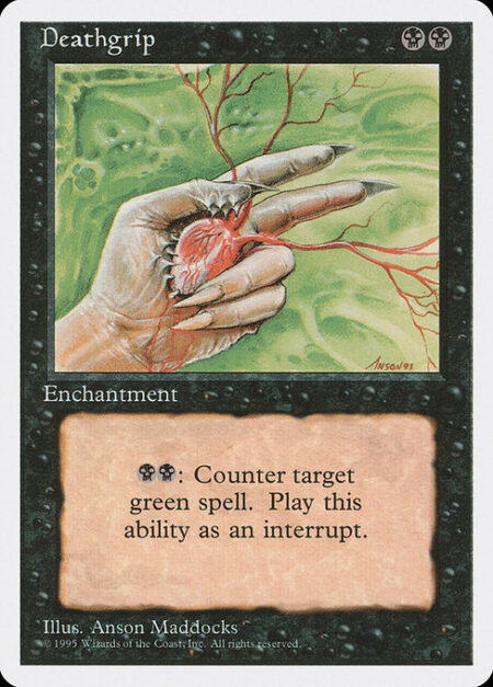 Deathgrip - {B}{B}: Counter target green spell.