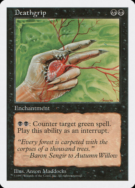 Deathgrip - {B}{B}: Counter target green spell.