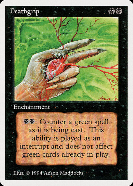 Deathgrip - {B}{B}: Counter target green spell.