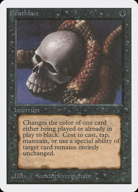 Deathlace - Target spell or permanent becomes black. (Mana symbols on that permanent remain unchanged.)