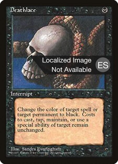 Deathlace - Target spell or permanent becomes black. (Mana symbols on that permanent remain unchanged.)