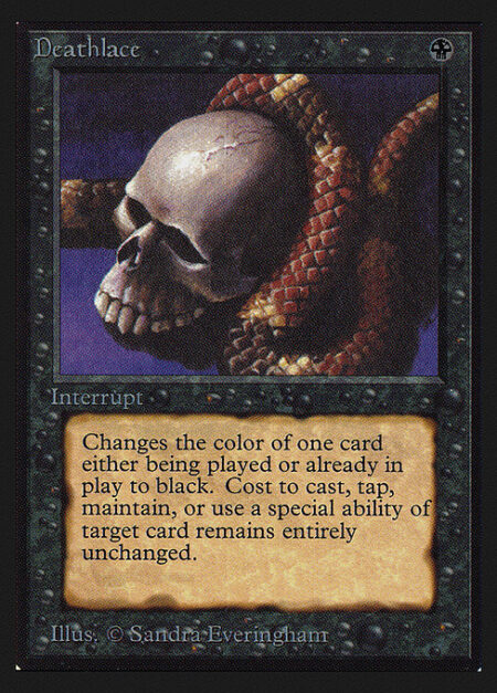 Deathlace - Target spell or permanent becomes black. (Mana symbols on that permanent remain unchanged.)