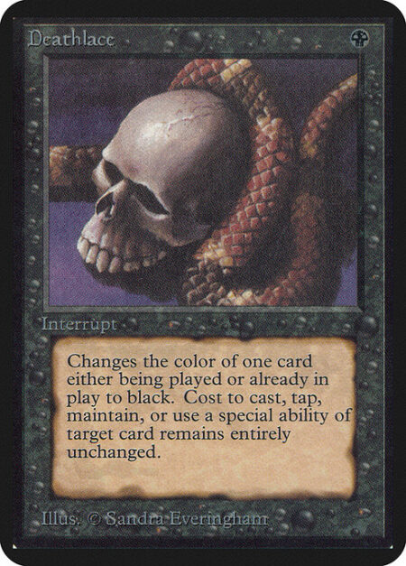 Deathlace - Target spell or permanent becomes black. (Mana symbols on that permanent remain unchanged.)