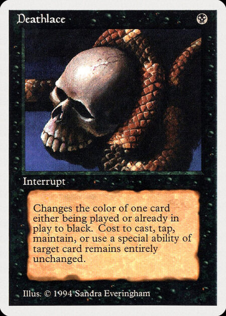 Deathlace - Target spell or permanent becomes black. (Mana symbols on that permanent remain unchanged.)