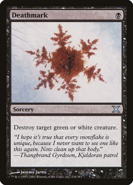 Deathmark - Destroy target green or white creature.