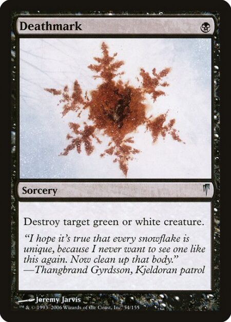 Deathmark - Destroy target green or white creature.