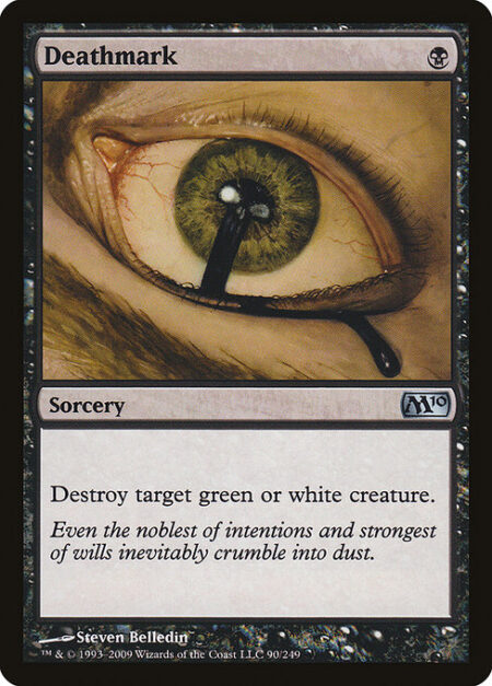 Deathmark - Destroy target green or white creature.