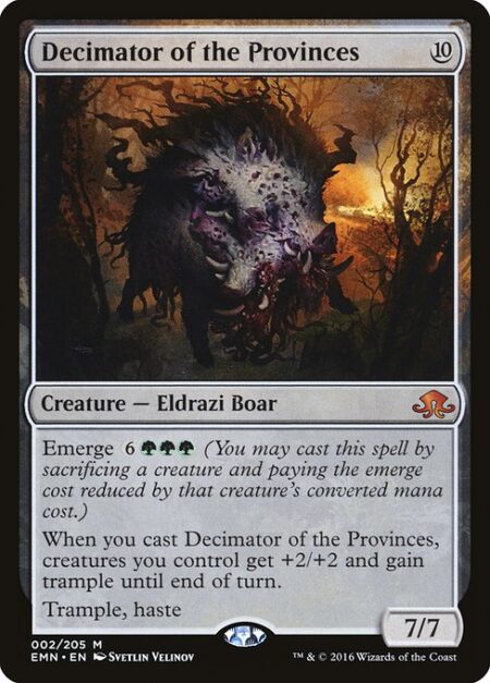 Decimator of the Provinces - Emerge {6}{G}{G}{G} (You may cast this spell by sacrificing a creature and paying the emerge cost reduced by that creature's mana value.)