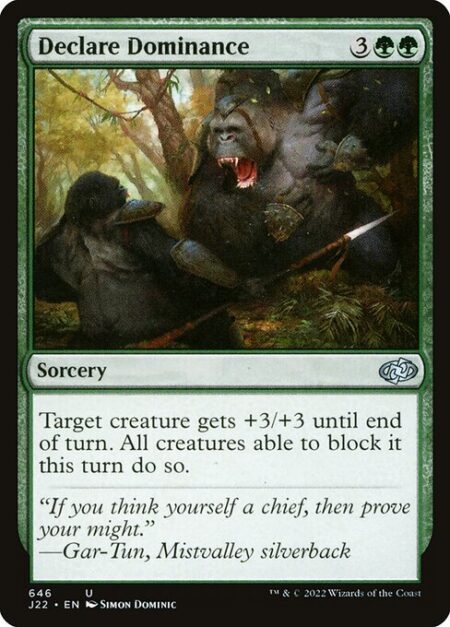 Declare Dominance - Target creature gets +3/+3 until end of turn. All creatures able to block it this turn do so.