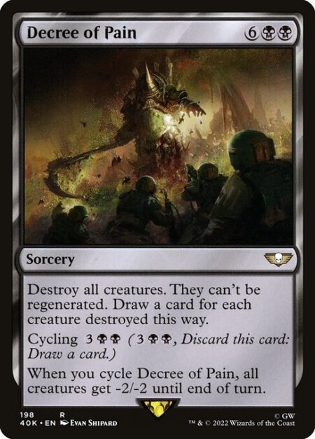 Decree of Pain - Destroy all creatures. They can't be regenerated. Draw a card for each creature destroyed this way.