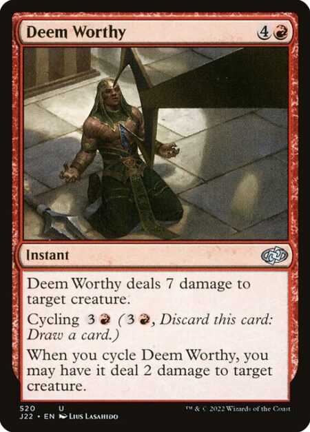Deem Worthy - Deem Worthy deals 7 damage to target creature.