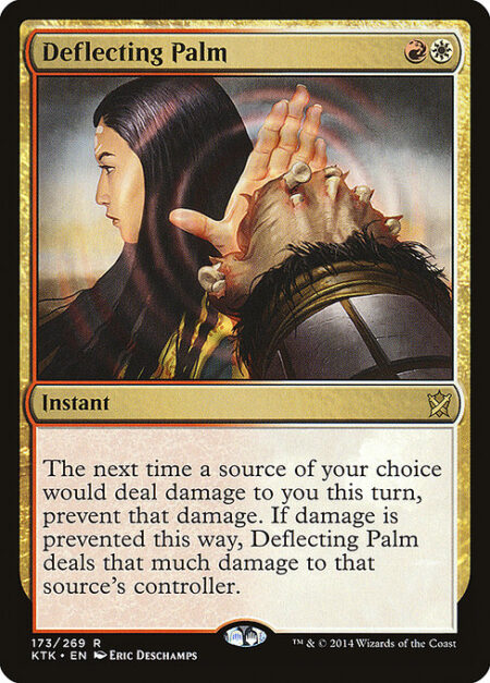 Deflecting Palm - The next time a source of your choice would deal damage to you this turn