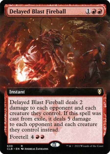 Delayed Blast Fireball - Delayed Blast Fireball deals 2 damage to each opponent and each creature they control. If this spell was cast from exile