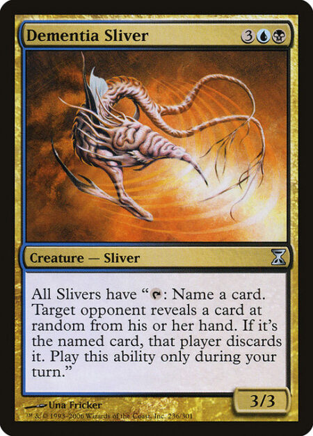 Dementia Sliver - All Slivers have "{T}: Choose a card name. Target opponent reveals a card at random from their hand. If that card has the chosen name