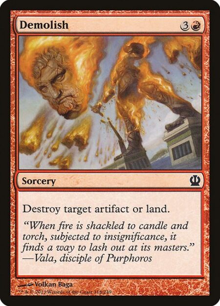 Demolish - Destroy target artifact or land.