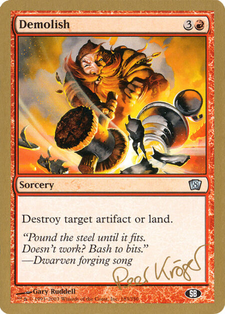 Demolish - Destroy target artifact or land.