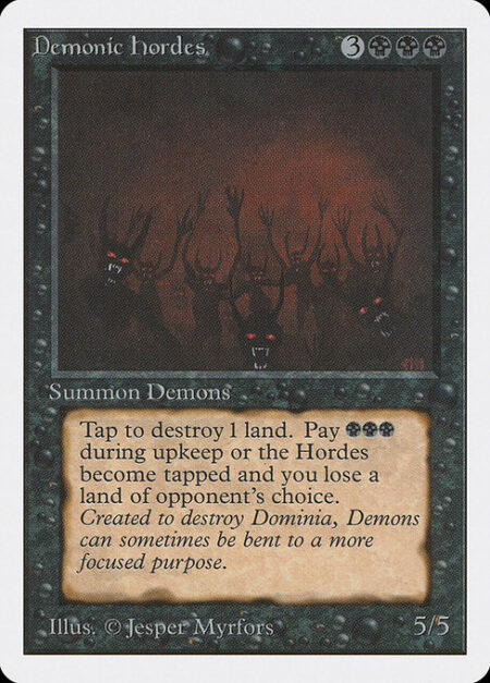 Demonic Hordes - {T}: Destroy target land.