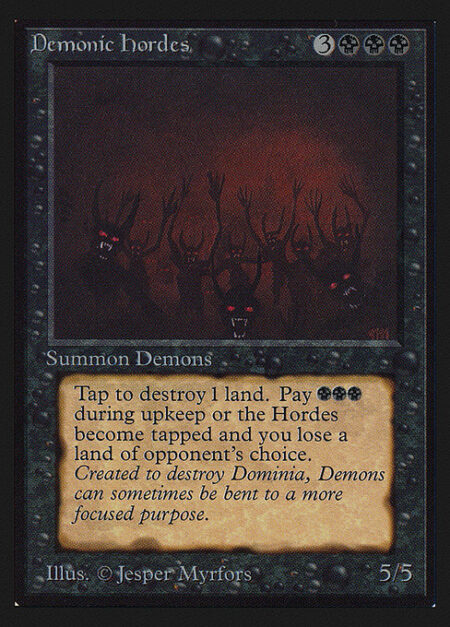 Demonic Hordes - {T}: Destroy target land.