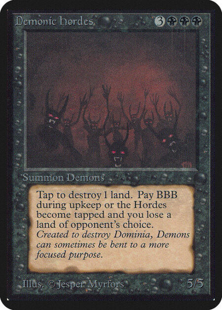 Demonic Hordes - {T}: Destroy target land.