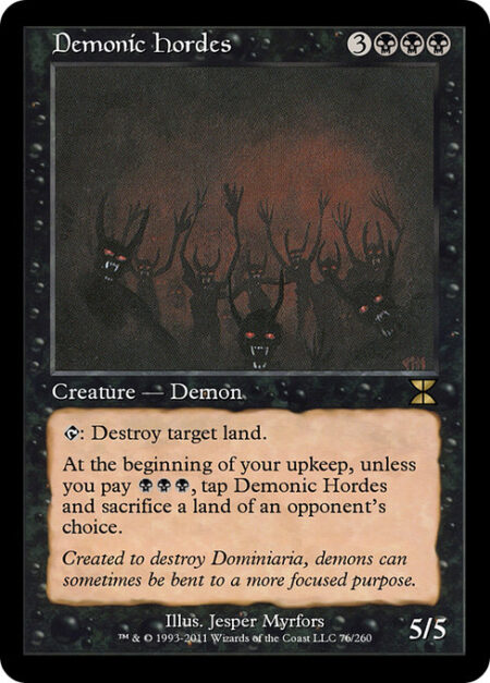 Demonic Hordes - {T}: Destroy target land.