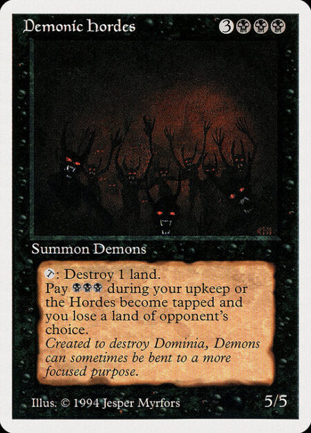 Demonic Hordes - {T}: Destroy target land.