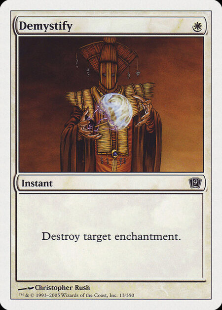 Demystify - Destroy target enchantment.