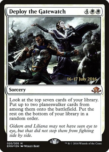 Deploy the Gatewatch - Look at the top seven cards of your library. Put up to two planeswalker cards from among them onto the battlefield. Put the rest on the bottom of your library in a random order.