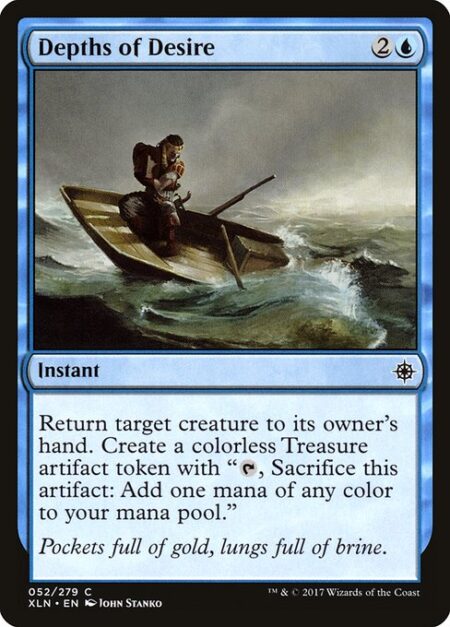 Depths of Desire - Return target creature to its owner's hand. Create a Treasure token. (It's an artifact with "{T}