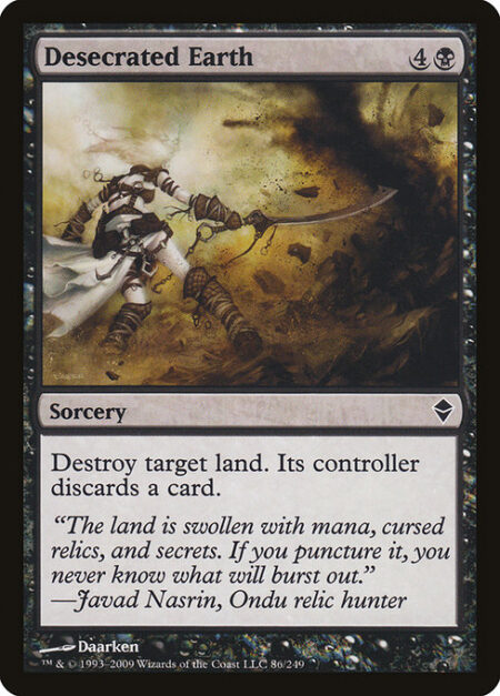 Desecrated Earth - Destroy target land. Its controller discards a card.