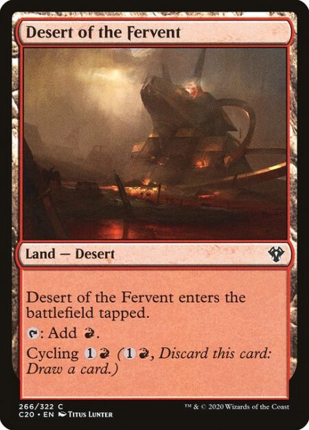 Desert of the Fervent - Desert of the Fervent enters the battlefield tapped.